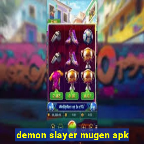 demon slayer mugen apk